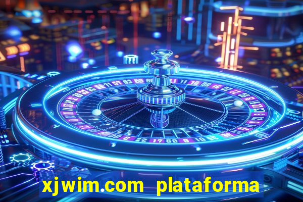 xjwim.com plataforma de jogos